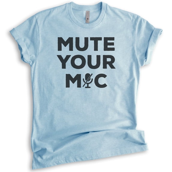 Mute Your Mic Shirt, Unisex Women's Men's Shirt, Quarantine Teacher Shirt, Distance Learning Teacher Shirt, Heather Light Blue, X-Small