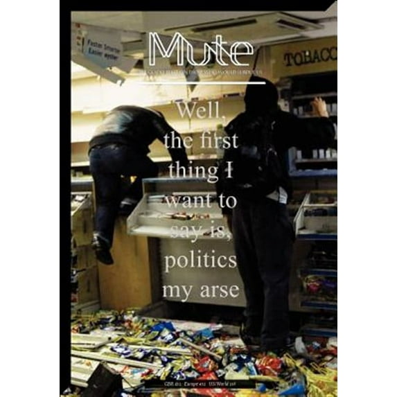 Mute magazine 3 #2 - Politics My Arse Paperback 190649679X 9781906496791 Berry Slater, Josephine