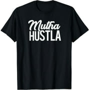 Mutha Hustla, Mother Hustler T Shirt, Mothers Day Gift