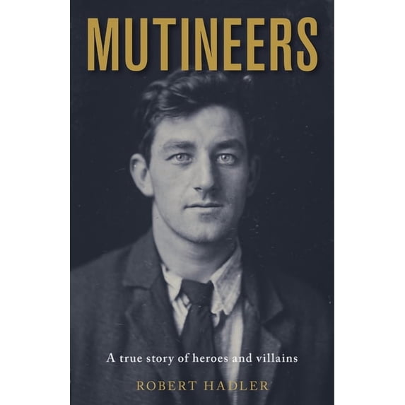Mutineers : A True Story of Heroes and Villains (Paperback)