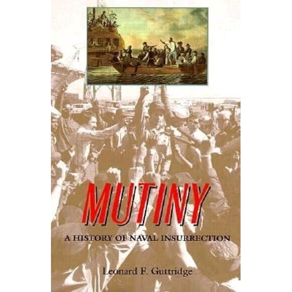 Pre-Owned Mutiny: A History of Naval Insurrection (Hardcover) 0870212818 9780870212819