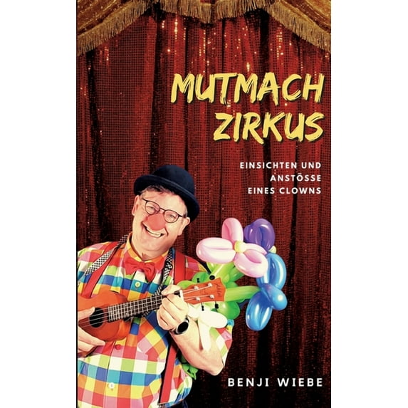 Mutmachzirkus: Einsichten und AnstöÃe eines Clowns, (Paperback)