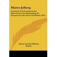 thumbnail image 1 of Mutter Jolberg : Grunderin Und Vorsteherin Des Mutterhauses Fur Kinderpflege Zu Nonnenweier, Ihr Leben Und Wirken (1871) (Paperback), 1 of 1
