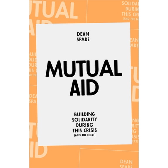 Mutual Aid: Building Solidarity During This Crisis (and the Next), (Paperback)
