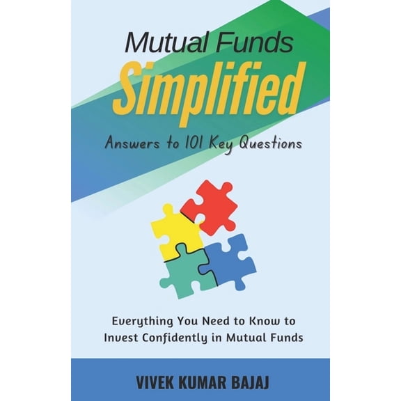 Mutual Fund Investors MUTUAL FUND SIMPLIFIED Answers to 101 Key Questions: Everything You Need to Know to Invest Confidently in Mutual Funds, (Paperback)