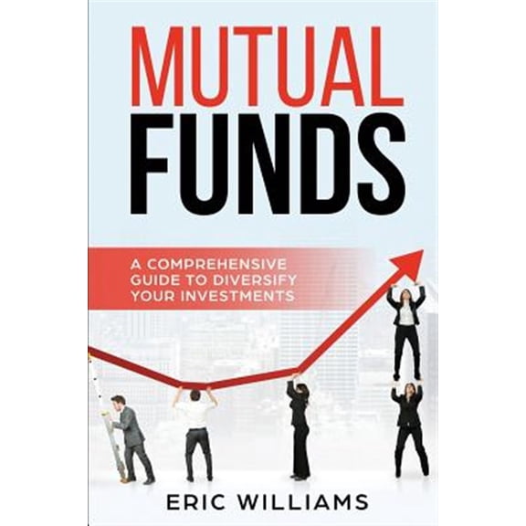 Mutual Funds: A Comprehensive Guide to Diversify your Investments