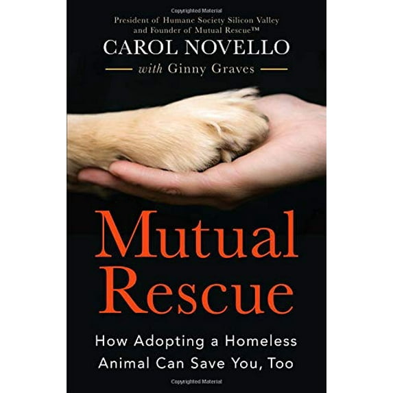 Pre-Owned Mutual Rescue: How Adopting a Homeless Animal Can Save You, Too (Hardcover) 1538713535 9781538713532
