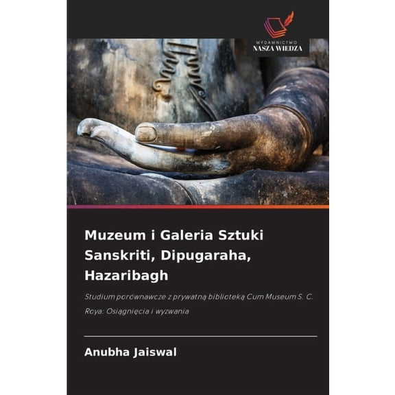 Muzeum i Galeria Sztuki Sanskriti, Dipugaraha, Hazaribagh, (Paperback)