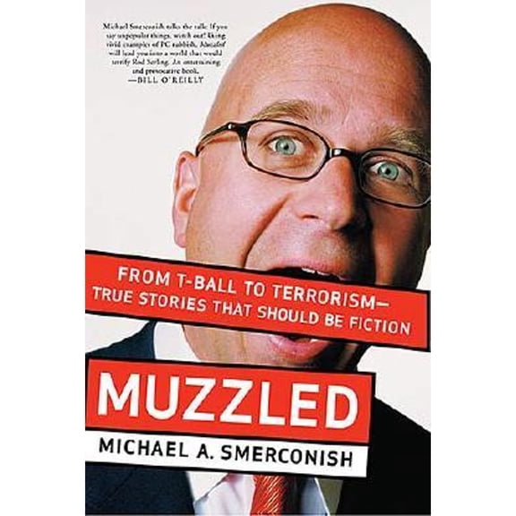 Muzzled : From T-Ball to Terrorism-True Stories That Should Be Fiction