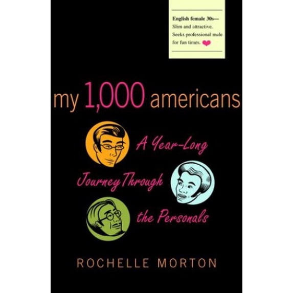 Pre-Owned My 1,000 Americans: A Year-Long Odyssey Through the Personals (Paperback) 0609805002 9780609805008