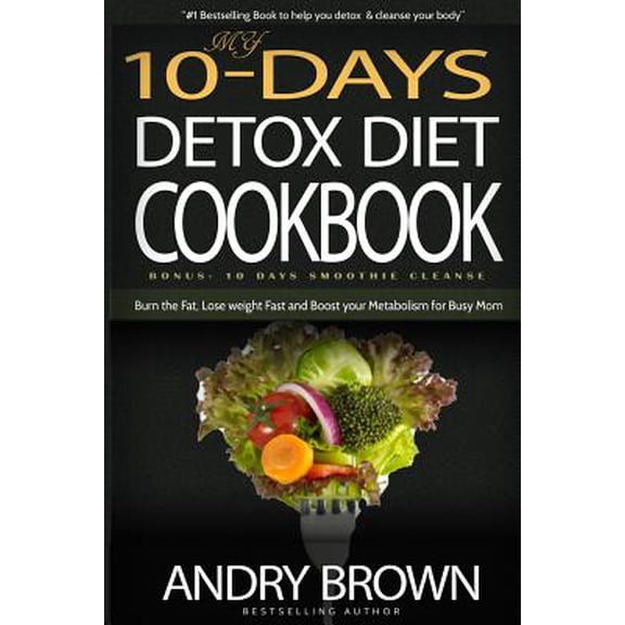Pre-Owned My 10-Day Detox Diet Cookbook : Burn the Fat, Lose Weight Fast and Boost Your Metabolism for Busy Mom.