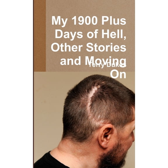 My 1900 Plus Days of Hell, Other Stories and Moving On, (Paperback)