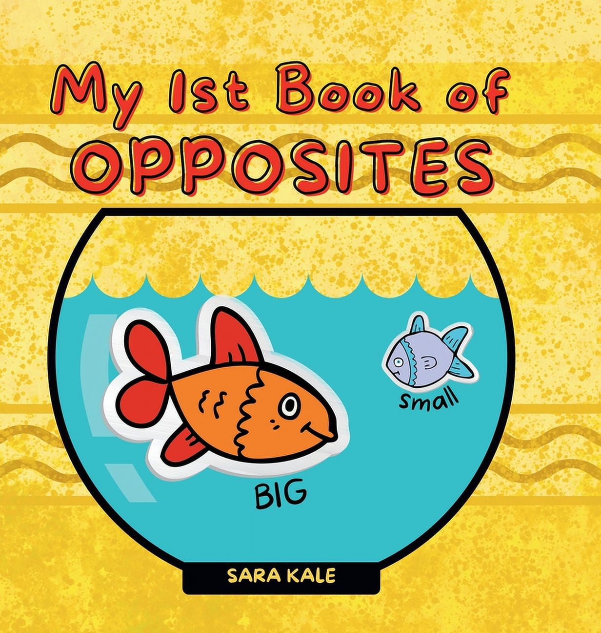 My 1st Book of Opposites: Fun Early Learning book for Babies, Toddlers and Kids ages 2+, (Hardcover)