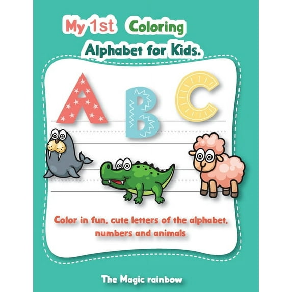 My 1st Coloring Alphabet for Kids: Colour Fun Letters of the Alphabet, Numbers and Animals