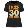 thumbnail image 1 of My 30's Look Good Women's T-shirt, 1 of 2
