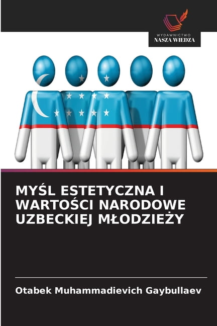 MyŚl Estetyczna I WartoŚci Narodowe Uzbeckiej MlodzieŻy, (Paperback)