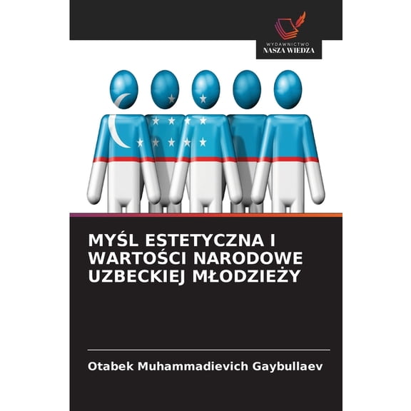 Myl Estetyczna I Wartoci Narodowe Uzbeckiej Mlodziey, (Paperback)