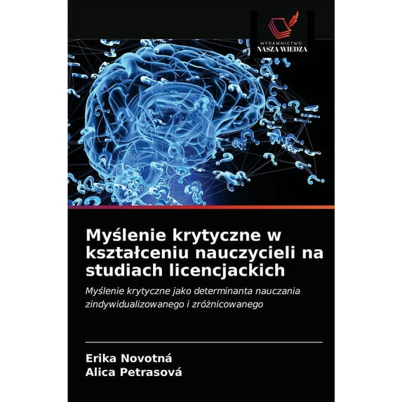 Myślenie krytyczne w ksztalceniu nauczycieli na studiach licencjackich (Paperback)