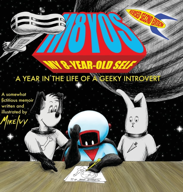 My 8-Year-Old Self: A Year in the Life of a Geeky Introvert (Revised 2nd Edition), (Hardcover)