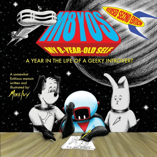 My 8-Year-Old Self: A Year in the Life of a Geeky Introvert (Revised 2nd Edition), (Paperback)