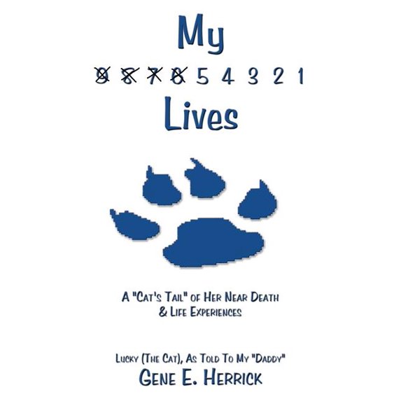 My 9 8 7 6 5 4 3 2 1 Lives: A "Cat's Tail" of Her Near Death & Life Experiences, (Paperback)