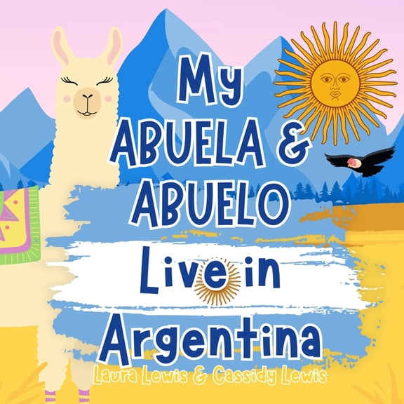 My Abuela & Abuelo Live In Argentina: A Children's Book For Families Who Live Far Apart, Perfect For Long-Dista, (Paperback)