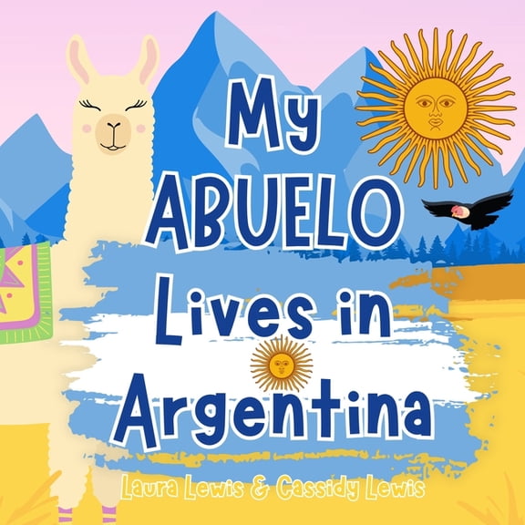 My Abuelo Lives In Argentina: A Children's Book For Families Who Live Far Apart, Perfect For Long-Distance Family Bondin, (Paperback)