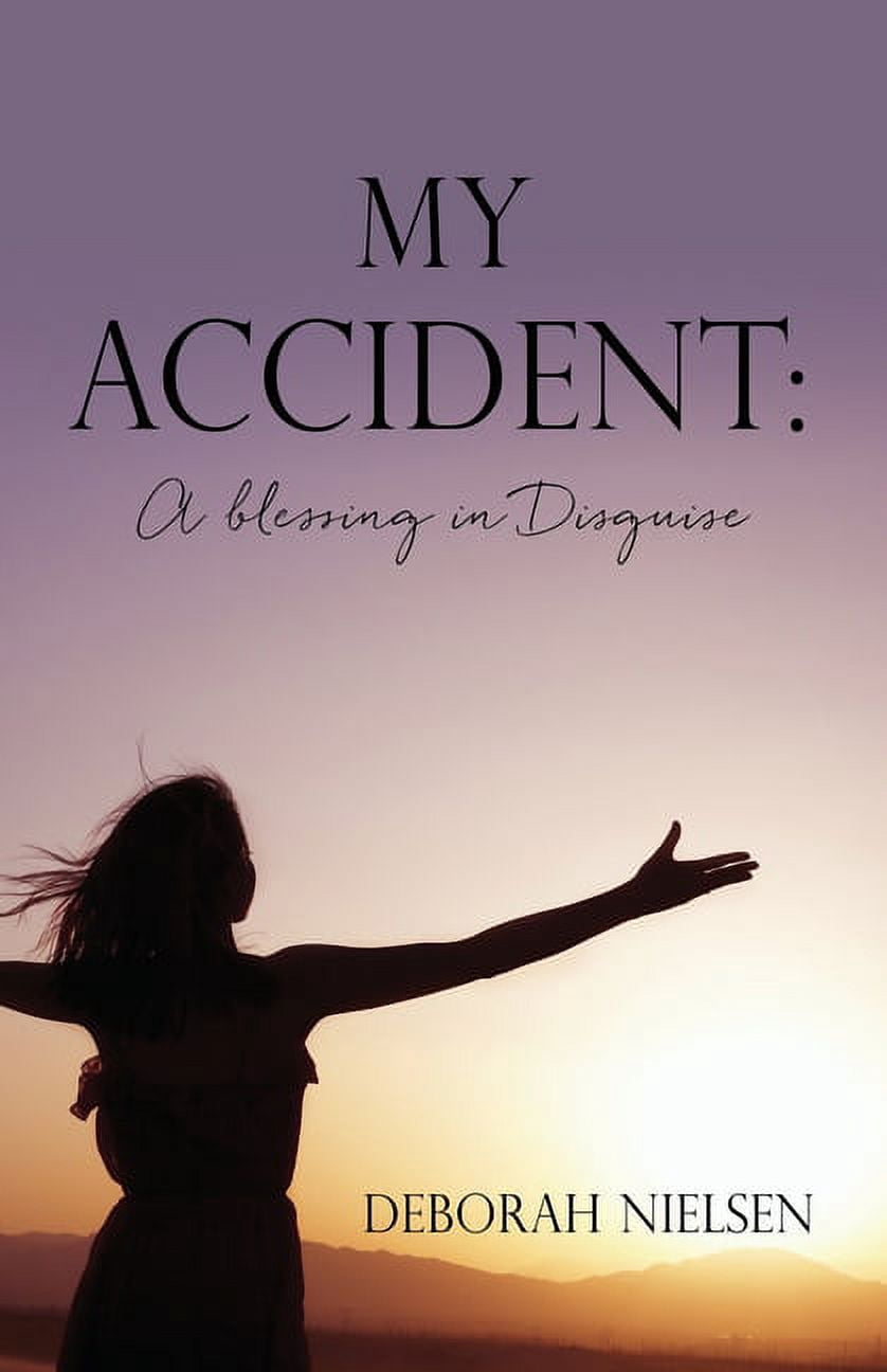 My Accident: A blessing in Disguise, (Paperback)