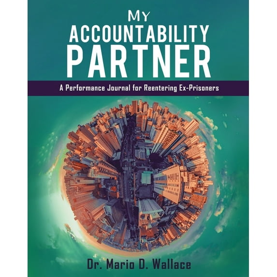 My Accountability Partner: A Performance Journal for Reentering Ex-Prisoners, (Paperback)