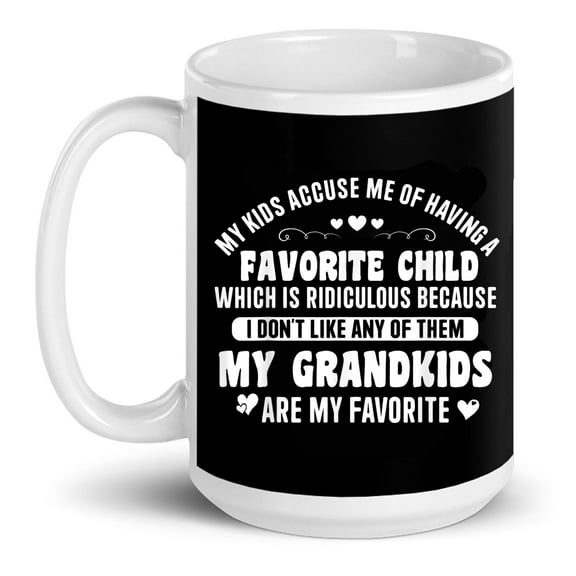 My Accuse Me Of Having A Favorite My Grandkids Granddaughter Grandpa Grandma Gift Ceramic Mug 15oz (White;15oz)