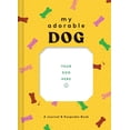 thumbnail image 1 of My Adorable Dog: A Journal &amp; Keepsake Book (Dog Owner Gift Book, Dog Baby Book), (Hardcover), 1 of 1