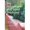 thumbnail image 1 of My Adventures Into Food Medicine : My Everyday Meal Plan May Double As My Lifelong Health Plan, Seriously! (Paperback), 1 of 1