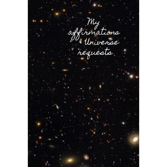 My Affirmations & Universe Requests: Record & track your daily affirmations and sending out request to the universe. Black space design (Paperback)