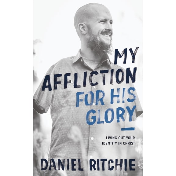 Pre-Owned My Affliction for His Glory: Living Out Your Identity in Christ (Paperback) 1683590821 9781683590828