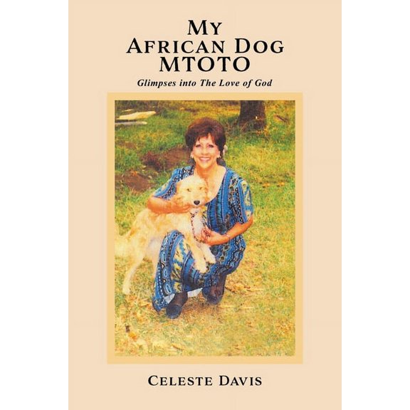 My African Dog MTOTO: Glimpses into The Love of God, (Paperback)