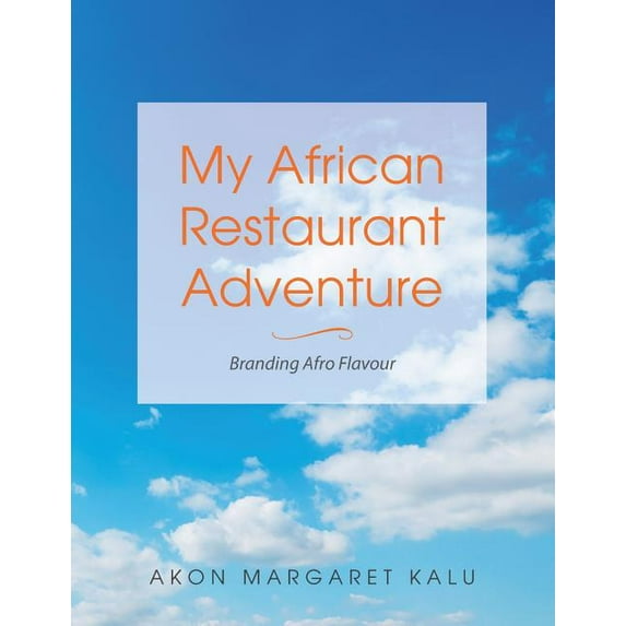 My African Restaurant Adventure: Branding Afro Flavour (Paperback)