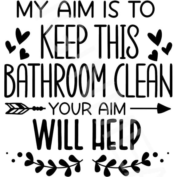My Aim Its To Keep This Bathroom Clean Your Aim Will Help Funny Bathroom Sign Weatherproof Aluminum 8" x 12"