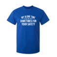 thumbnail image 1 of My Alone Time Is Sometimes For Your Saftey Sarcastic Humor Graphic Novelty Funny Tall T Shirt, 1 of 1