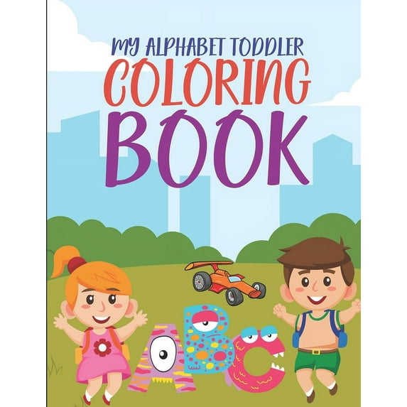 My Alphabet Toddler Coloring Book: ABC Coloring Book For Preschoolers, Workbook For Kids Ages 2-4, Fun Learning Activiti, (Paperback)