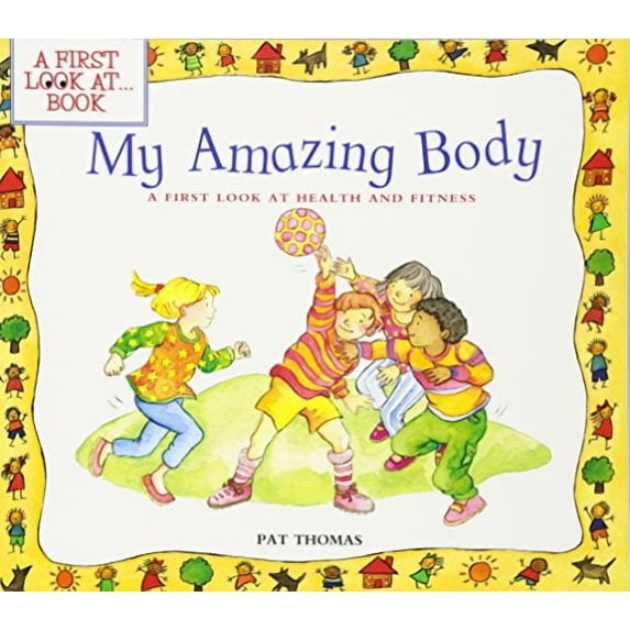 My Amazing Body: A First Look at Health and Fitness