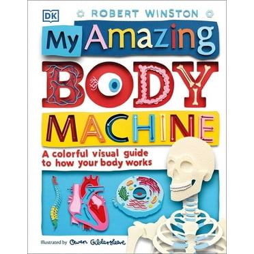 My Amazing Body Machine: A Colorful Visual Guide to How Your Body Works, (Hardcover)