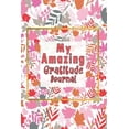 thumbnail image 1 of My Amazing Gratitude Journal: Gratitude Journal For Kids, Practice Gratitude And Mindfulness To Increase Children Happin, (Paperback), 1 of 1