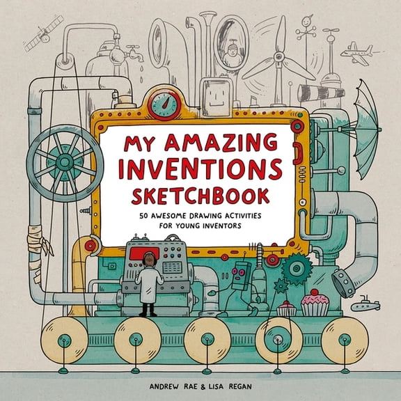 My Amazing Inventions Sketchbook: 50 Awesome Drawing Activities for Young Inventors, (Paperback)
