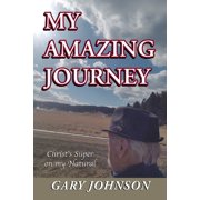 My Amazing Journey Christs Super on my Natural, Paperback