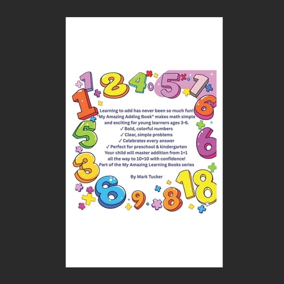 My Amazing Learning Books My Amazing Adding Book: A Fun First Guide to Simple Addition for Children Ages 3-6, Book 6, (Paperback)