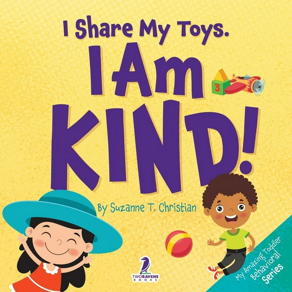 My Amazing Toddler Behavioral I Share My Toys. I Am Kind!: An Affirmation-Themed Toddler Book About Being Kind (Ages 2-4), (Paperback)