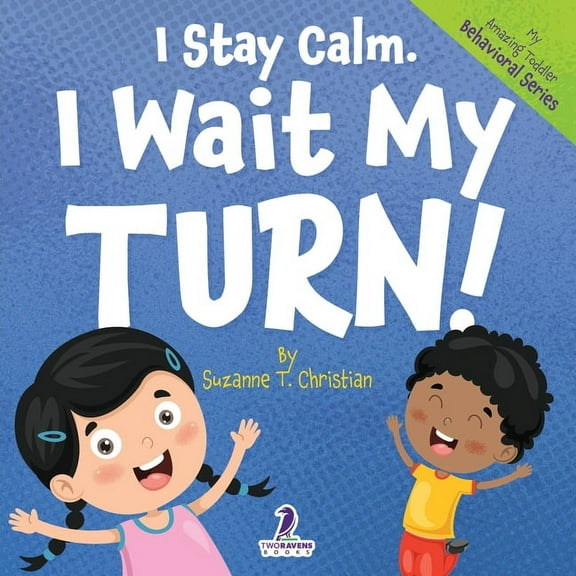My Amazing Toddler Behavioral I Stay Calm. I Wait My Turn!: An Affirmation-Themed Book About Waiting For Toddlers (Ages 2-4), (Paperback)