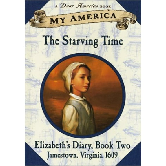 Pre-Owned My America: The Starving Time: Elizabeth's Jamestown Colony Diary, Book Two (Hardcover) 0439199980 9780439199988