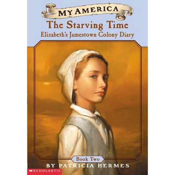 Pre-Owned The Starving Time: Elizabeth's Jamestown Colony Diary (Paperback) 0439369029 9780439369022