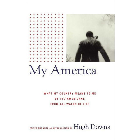 My America : What My Country Means to Me, by 150 Americans from All Walks of Life (Paperback)